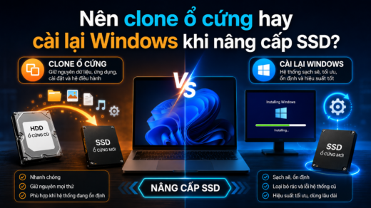 So sánh clone ổ cứng và cài lại Windows khi nâng cấp SSD